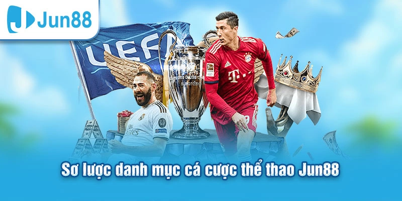 Sơ lược danh mục cá cược thể thao Jun88